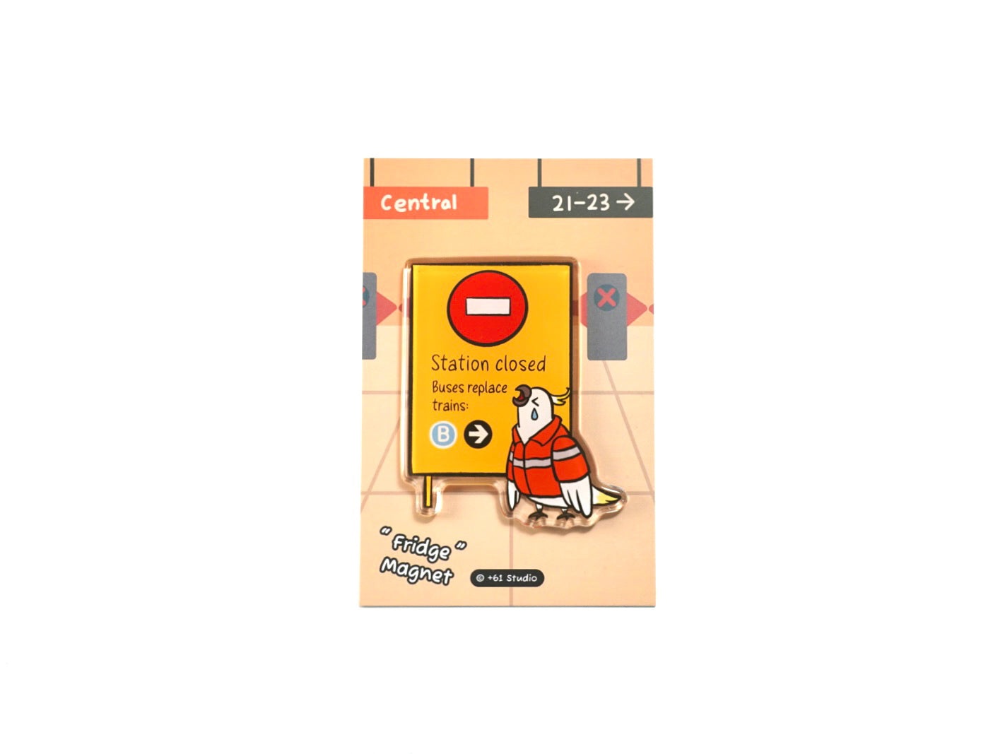 +61 Studio Station Closed acrylic magnet featuring yellow sign and orange vest cockatoo